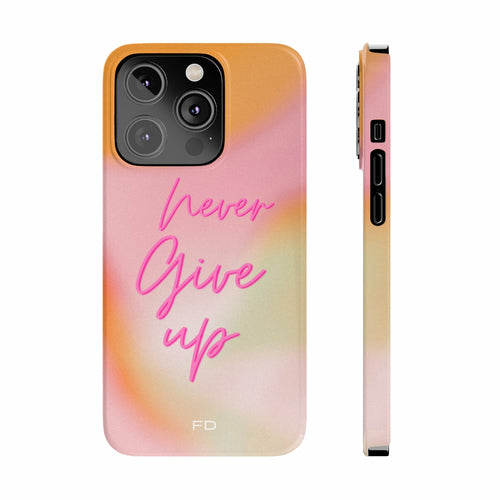Never Give Up Quote Slim iPhone 14 Case