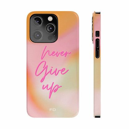 Never Give Up Quote Slim iPhone 14 Case