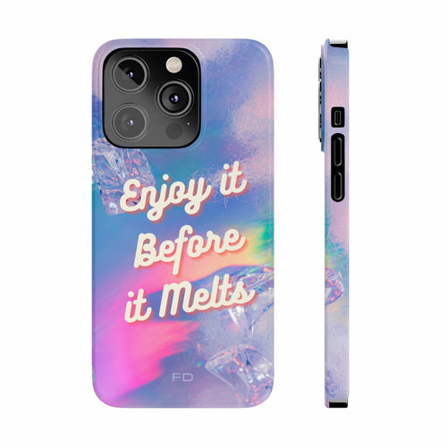 Enjoy It Before It Melts Slim iPhone 14 Case