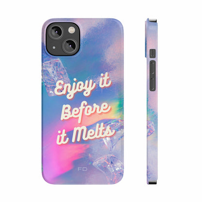 Enjoy It Before It Melts Slim iPhone 14 Case