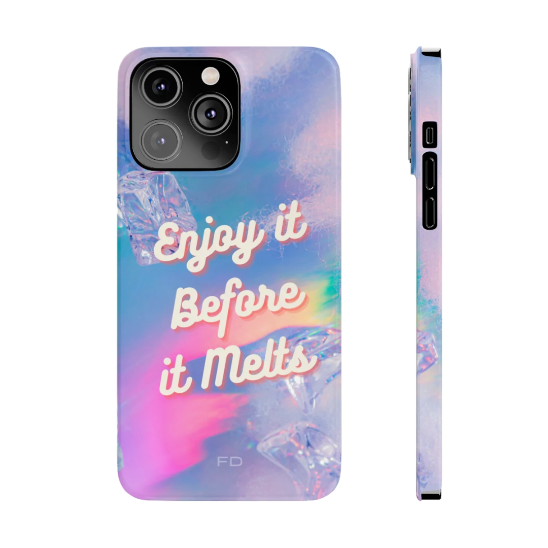Enjoy It Before It Melts Slim iPhone 14 Case