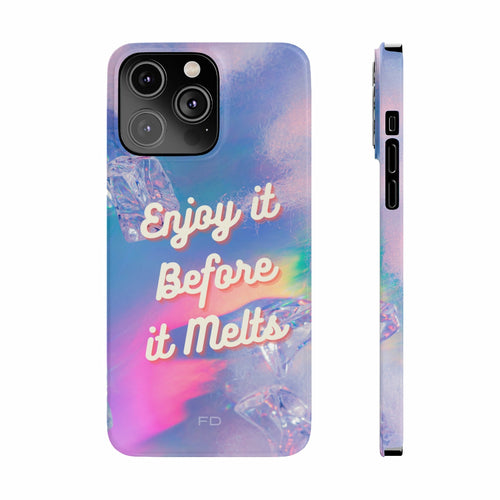 Enjoy It Before It Melts Slim iPhone 14 Case