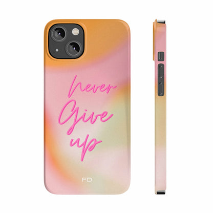 Never Give Up Quote Slim iPhone 14 Case